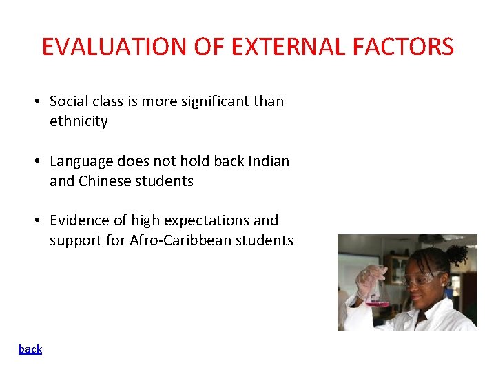 EVALUATION OF EXTERNAL FACTORS • Social class is more significant than ethnicity • Language