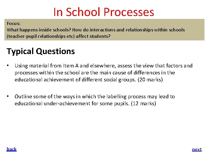 In School Processes Focus: What happens inside schools? How do interactions and relationships within