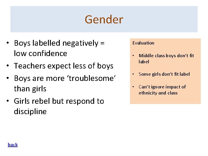 Gender • Boys labelled negatively = low confidence • Teachers expect less of boys