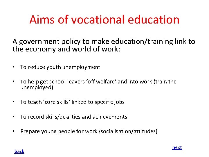 Aims of vocational education A government policy to make education/training link to the economy