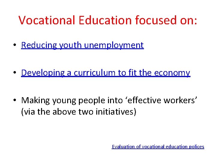 Vocational Education focused on: • Reducing youth unemployment • Developing a curriculum to fit