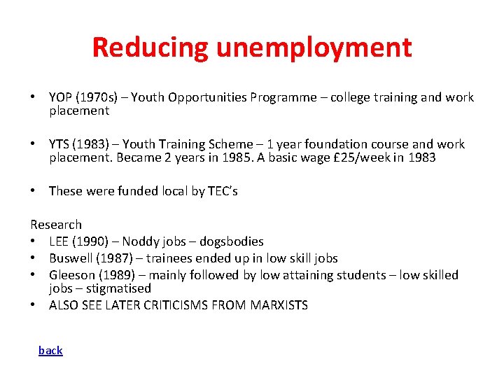 Reducing unemployment • YOP (1970 s) – Youth Opportunities Programme – college training and