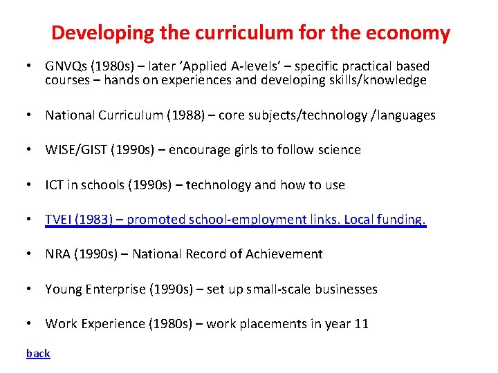 Developing the curriculum for the economy • GNVQs (1980 s) – later ‘Applied A-levels’