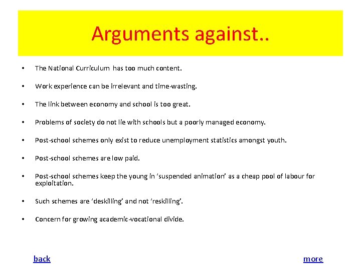 Arguments against. . • The National Curriculum has too much content. • Work experience