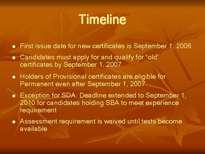 Timeline n n First issue date for new certificates is September 1, 2006 Candidates