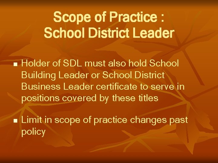 Scope of Practice : School District Leader n n Holder of SDL must also