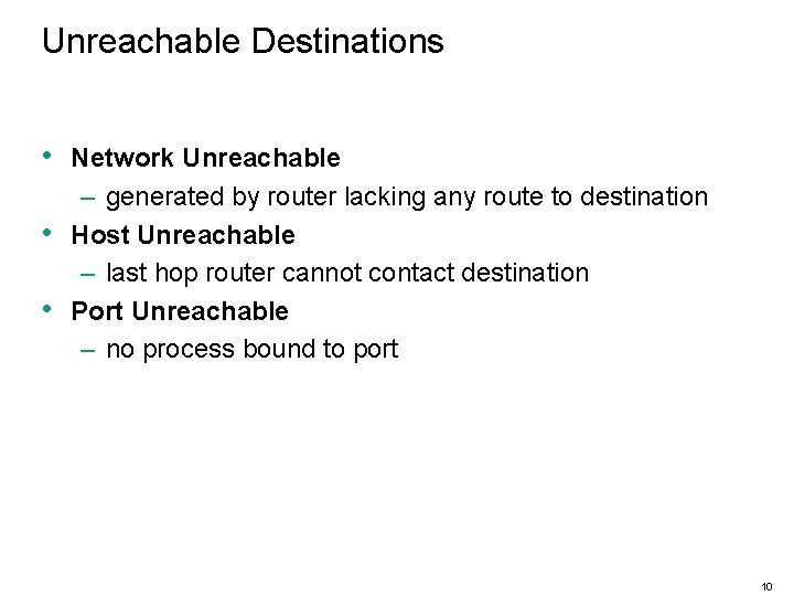 Unreachable Destinations • • • Network Unreachable – generated by router lacking any route