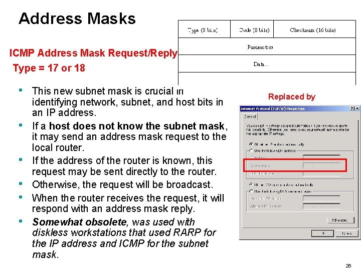Address Masks ICMP Address Mask Request/Reply Type = 17 or 18 • • •
