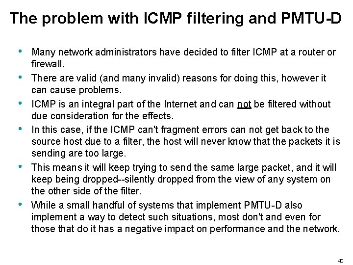 The problem with ICMP filtering and PMTU-D • • • Many network administrators have