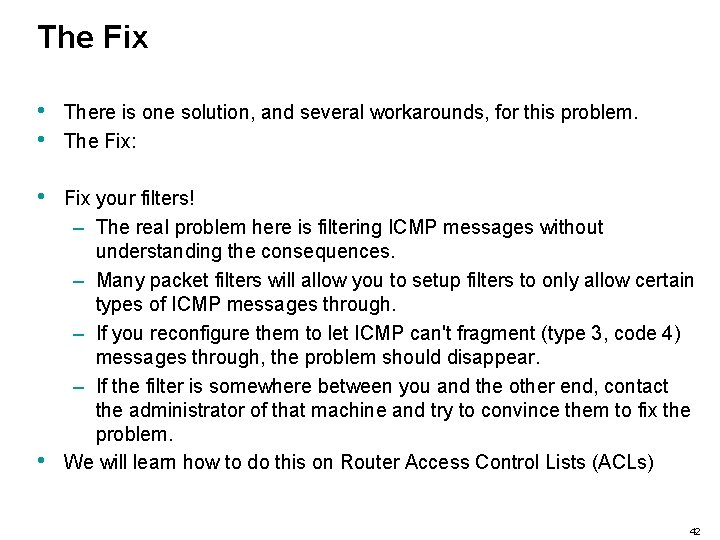 The Fix • • There is one solution, and several workarounds, for this problem.