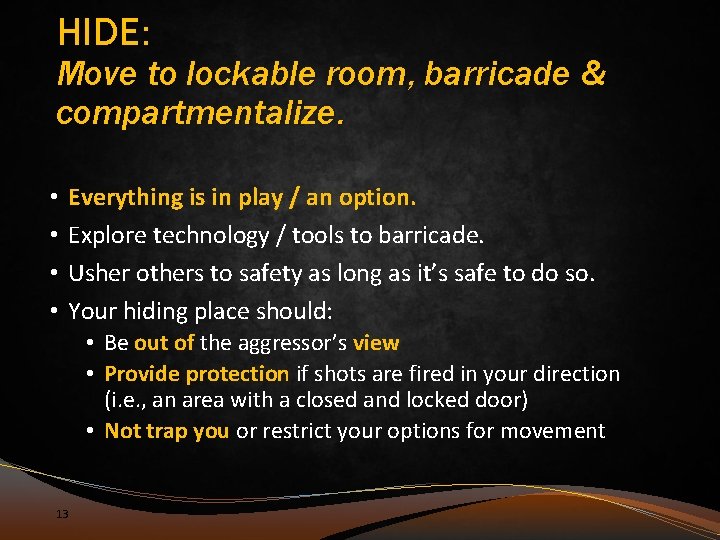 HIDE: Move to lockable room, barricade & compartmentalize. • • Everything is in play