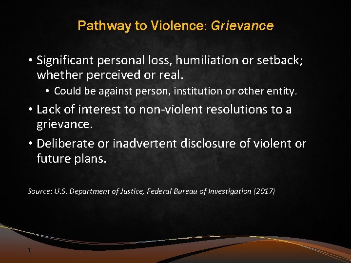 Pathway to Violence: Grievance • Significant personal loss, humiliation or setback; whether perceived or