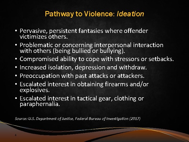 Pathway to Violence: Ideation • Pervasive, persistent fantasies where offender victimizes others. • Problematic