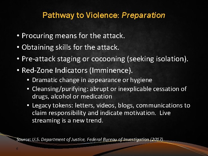 Pathway to Violence: Preparation • Procuring means for the attack. • Obtaining skills for