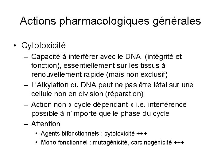 Actions pharmacologiques générales • Cytotoxicité – Capacité à interférer avec le DNA (intégrité et