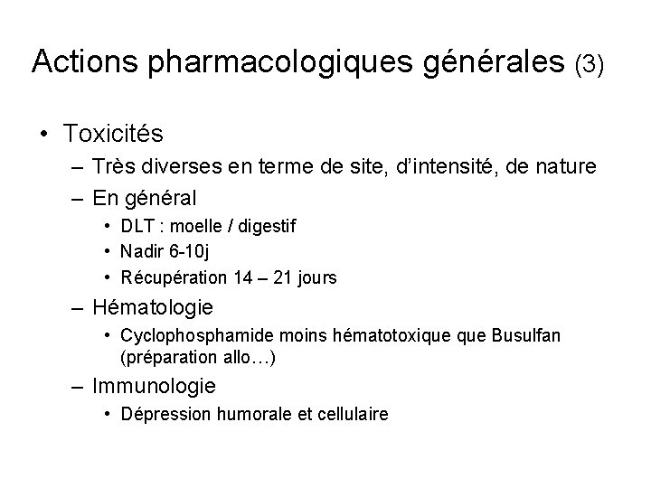 Actions pharmacologiques générales (3) • Toxicités – Très diverses en terme de site, d’intensité,