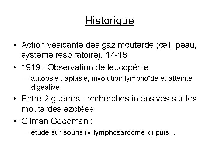 Historique • Action vésicante des gaz moutarde (œil, peau, système respiratoire), 14 -18 •