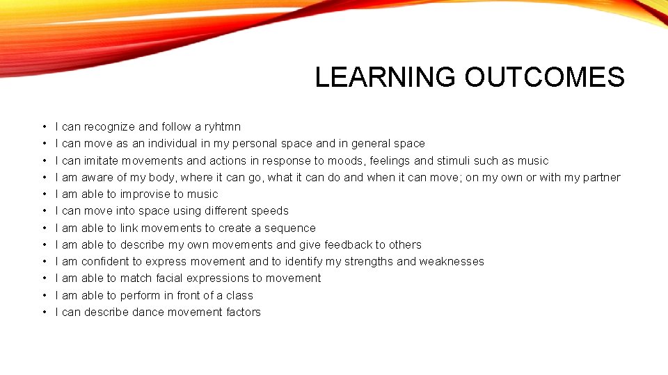 LEARNING OUTCOMES • • • I can recognize and follow a ryhtmn I can