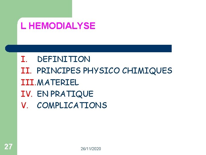 L HEMODIALYSE I. DEFINITION II. PRINCIPES PHYSICO CHIMIQUES III. MATERIEL IV. EN PRATIQUE V.