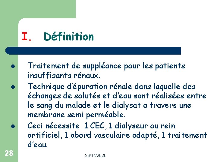 I. Définition l l l 28 Traitement de suppléance pour les patients insuffisants rénaux.