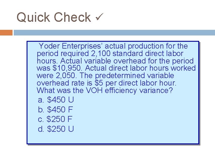 Quick Check Yoder Enterprises’ actual production for the period required 2, 100 standard direct