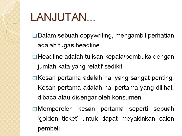 LANJUTAN. . . � Dalam sebuah copywriting, mengambil perhatian adalah tugas headline � Headline
