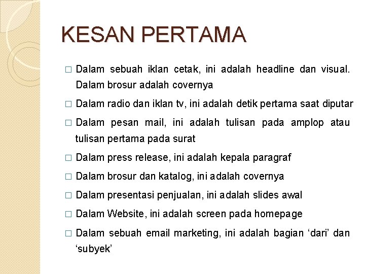 KESAN PERTAMA � Dalam sebuah iklan cetak, ini adalah headline dan visual. Dalam brosur