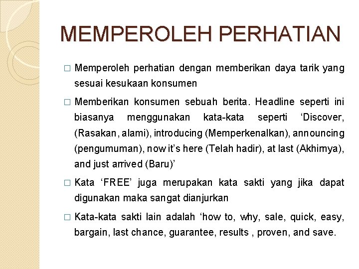 MEMPEROLEH PERHATIAN � Memperoleh perhatian dengan memberikan daya tarik yang sesuai kesukaan konsumen �