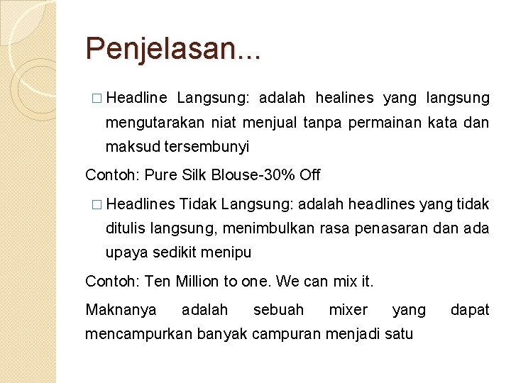 Penjelasan. . . � Headline Langsung: adalah healines yang langsung mengutarakan niat menjual tanpa