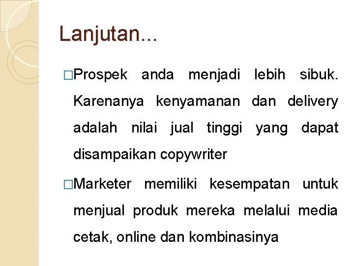 Lanjutan. . . �Prospek anda menjadi lebih sibuk. Karenanya kenyamanan delivery adalah nilai jual