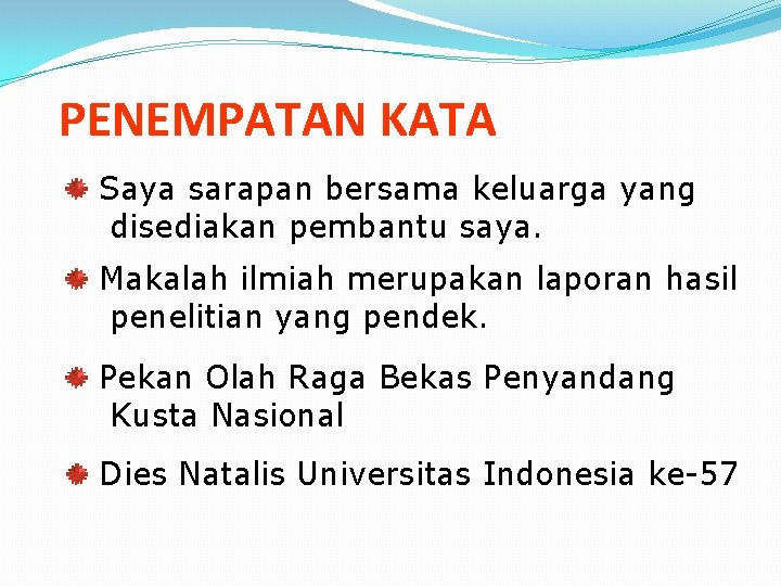 PENEMPATAN KATA Saya sarapan bersama keluarga yang disediakan pembantu saya. Makalah ilmiah merupakan laporan