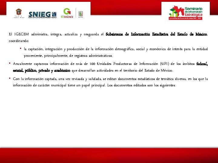 El IGECEM administra, integra, actualiza y resguarda el Subsistema de Información Estadística del Estado