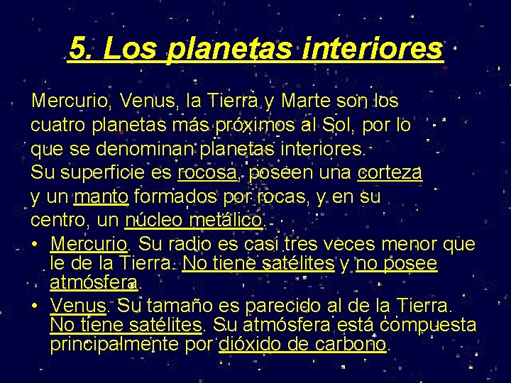 5. Los planetas interiores Mercurio, Venus, la Tierra y Marte son los cuatro planetas