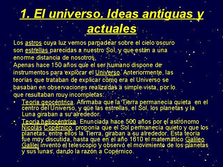 1. El universo. Ideas antiguas y actuales Los astros cuya luz vemos parpadear sobre