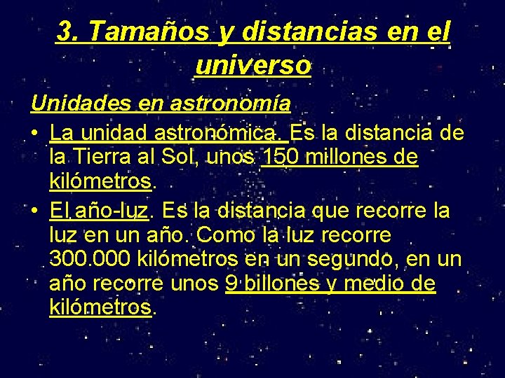 3. Tamaños y distancias en el universo Unidades en astronomía • La unidad astronómica.
