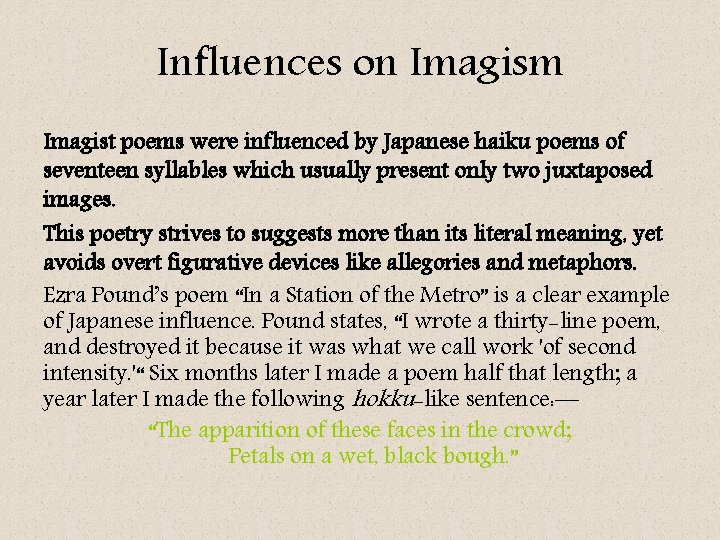 Influences on Imagism Imagist poems were influenced by Japanese haiku poems of seventeen syllables