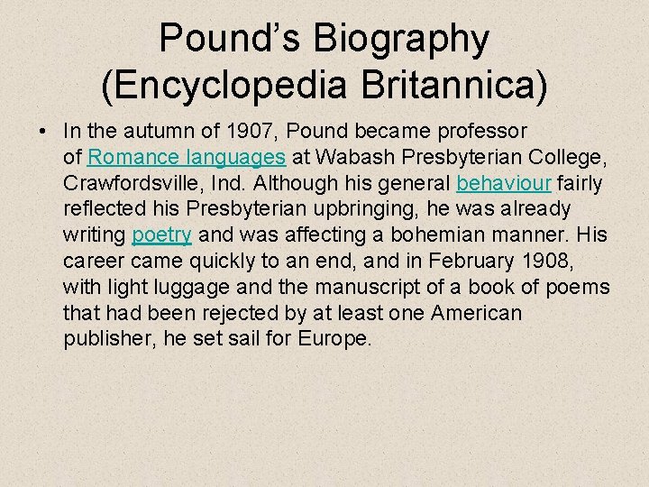 Pound’s Biography (Encyclopedia Britannica) • In the autumn of 1907, Pound became professor of