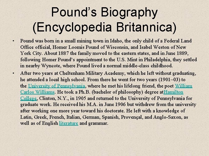 Pound’s Biography (Encyclopedia Britannica) • • Pound was born in a small mining town