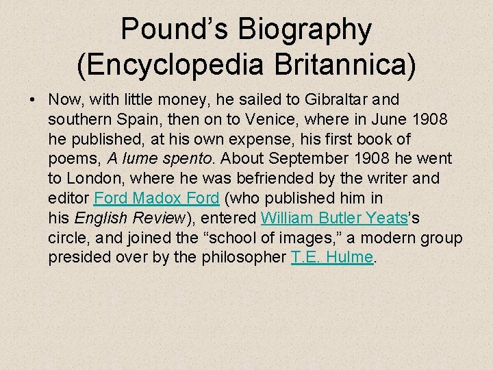 Pound’s Biography (Encyclopedia Britannica) • Now, with little money, he sailed to Gibraltar and