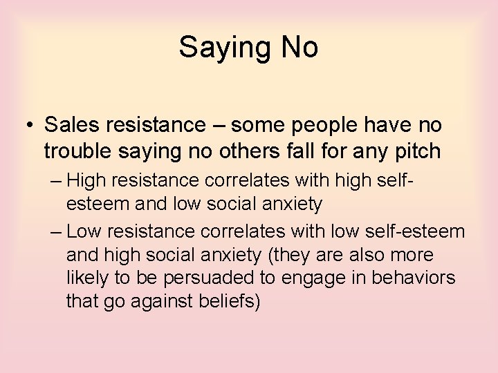 Saying No • Sales resistance – some people have no trouble saying no others