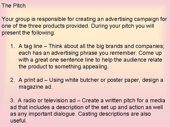 The Pitch Your group is responsible for creating an advertising campaign for one of
