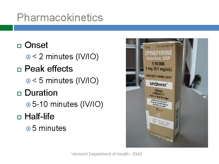 Pharmacokinetics Onset < Peak effects < 2 minutes (IV/IO) 5 minutes (IV/IO) Duration 5