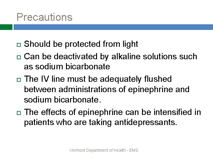 Precautions Should be protected from light Can be deactivated by alkaline solutions such as