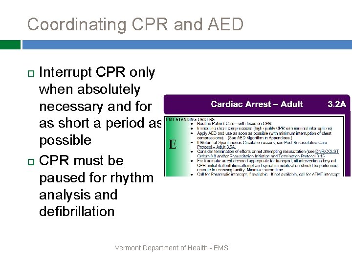 Coordinating CPR and AED Interrupt CPR only when absolutely necessary and for as short