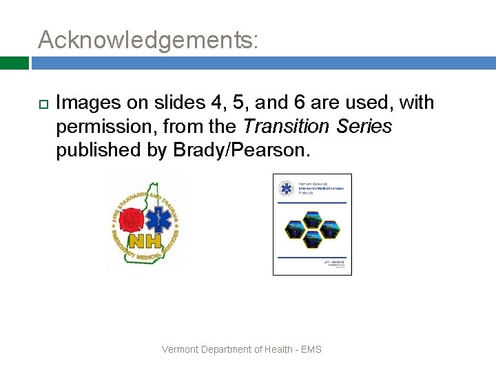 Acknowledgements: Images on slides 4, 5, and 6 are used, with permission, from the
