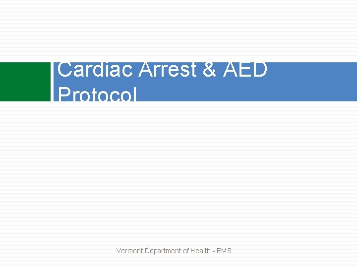 Cardiac Arrest & AED Protocol Vermont Department of Health - EMS 