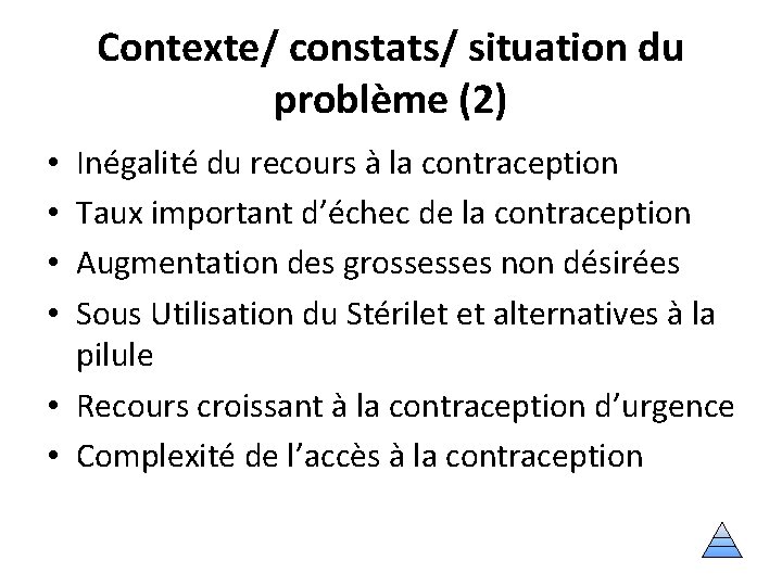 Contexte/ constats/ situation du problème (2) Inégalité du recours à la contraception Taux important