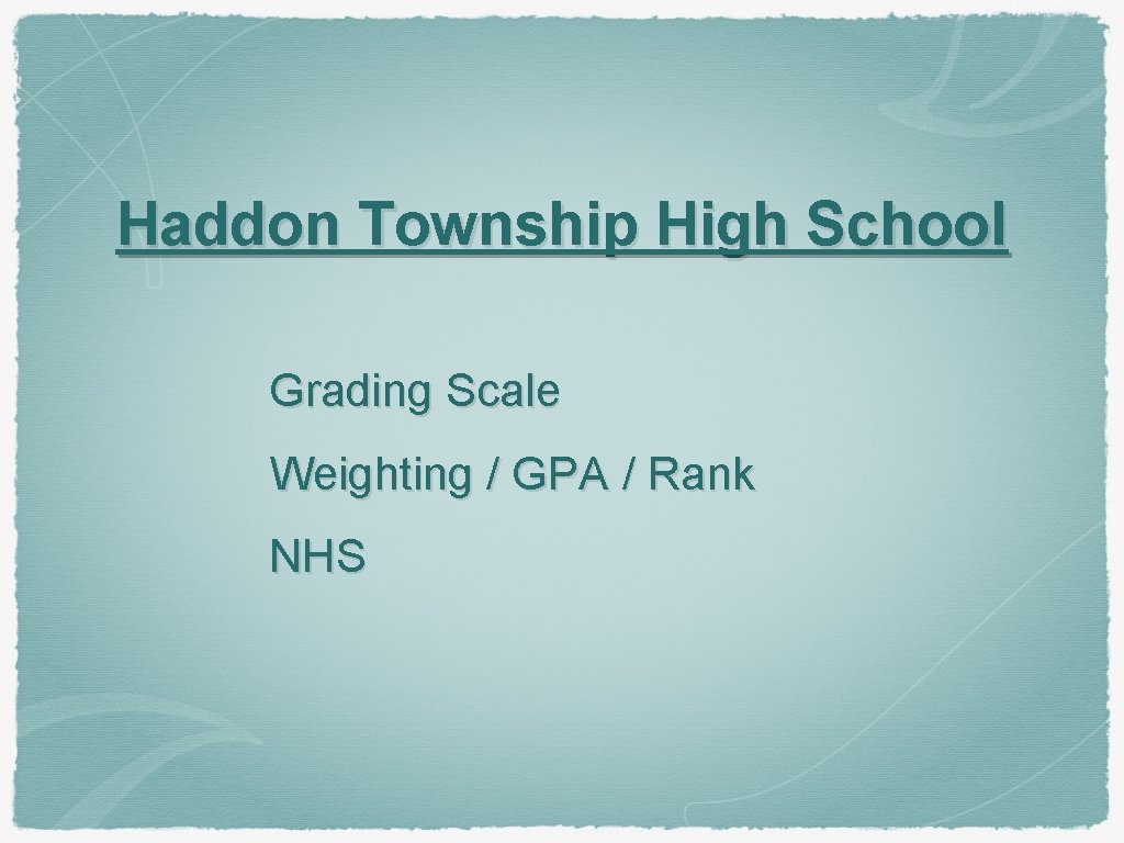 Haddon Township High School Grading Scale Weighting / GPA / Rank NHS 