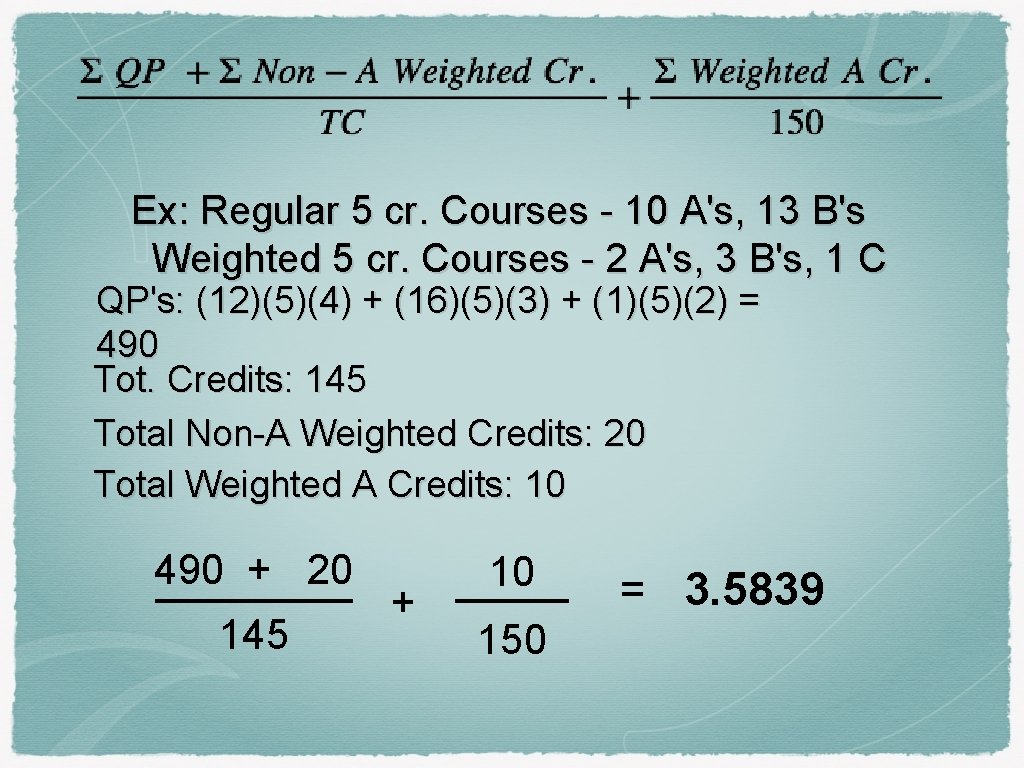 Ex: Regular 5 cr. Courses - 10 A's, 13 B's Weighted 5 cr. Courses