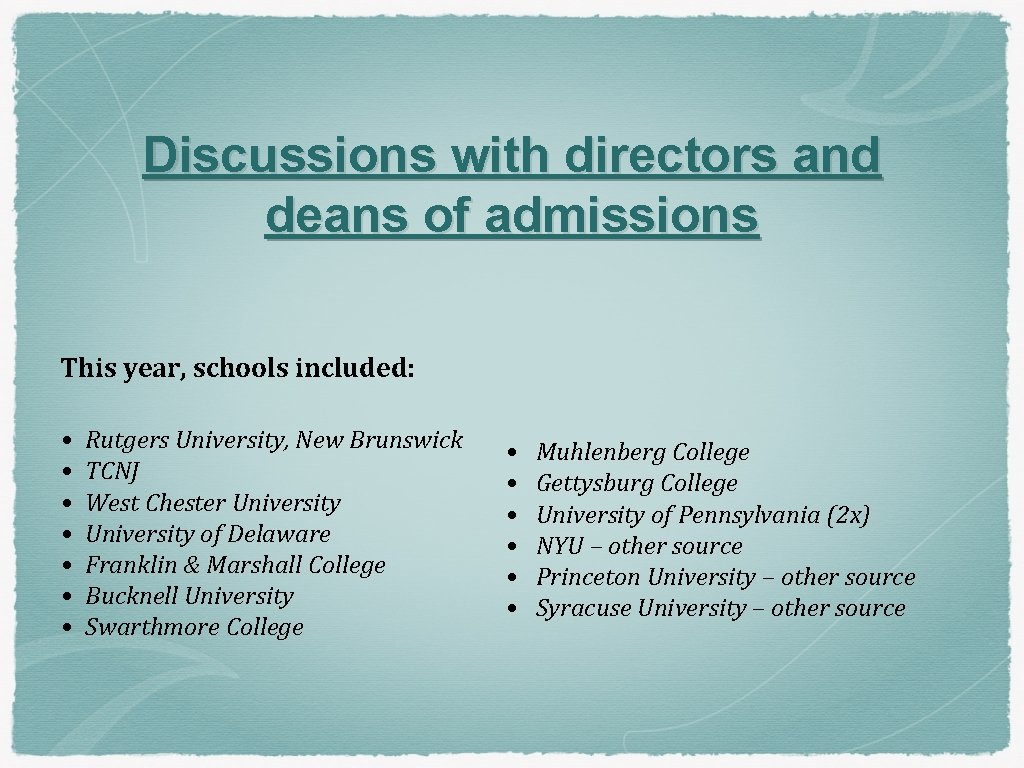 Discussions with directors and deans of admissions This year, schools included: • • Rutgers